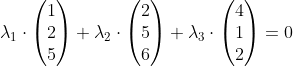 Formel: \lambda_1 \cdot \begin{pmatrix} 1 \\ 2 \\ 5 \end{pmatrix} + \lambda_2 \cdot \begin{pmatrix} 2 \\ 5 \\ 6 \end{pmatrix} + \lambda_3 \cdot \begin{pmatrix} 4 \\ 1 \\ 2 \end{pmatrix} = 0